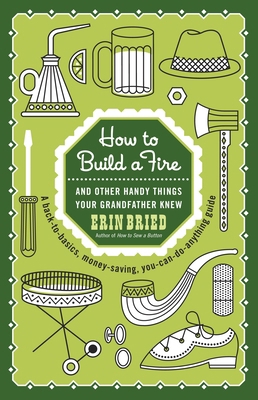 How to Build a Fire: And Other Handy Things You... 0345525094 Book Cover