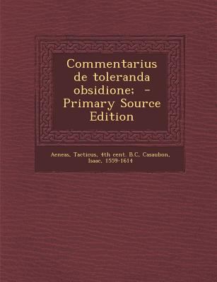 Commentarius de Toleranda Obsidione; [Greek, Ancient (to 1453)] 1289673071 Book Cover