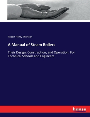 A Manual of Steam Boilers: Their Design, Constr... 3743465094 Book Cover