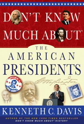 Don't Know Much About(r) the American Presidents 1401324088 Book Cover