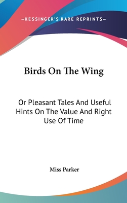 Birds On The Wing: Or Pleasant Tales And Useful... 0548430136 Book Cover