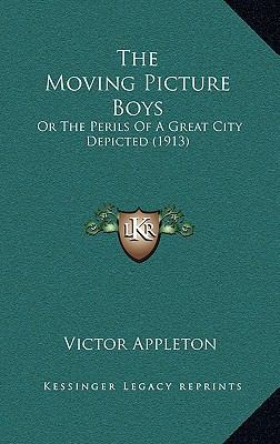The Moving Picture Boys: Or the Perils of a Gre... 1167276310 Book Cover