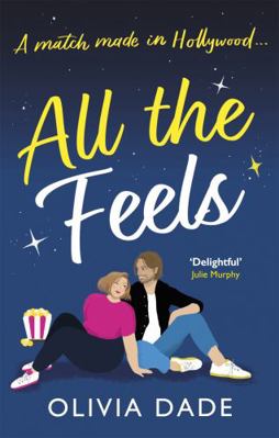 All the Feels: a heart-warming Hollywood romance 0349427984 Book Cover