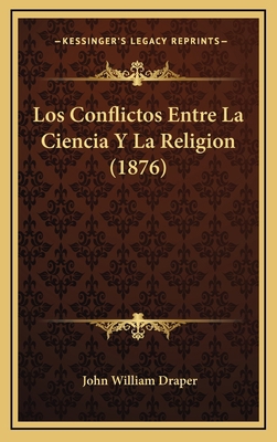 Los Conflictos Entre La Ciencia Y La Religion (... [Spanish] 116685101X Book Cover