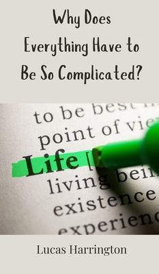Why Does Everything Have to Be So Complicated? 3690851262 Book Cover