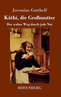 Käthi, die Großmutter: oder Der wahre Weg durch... [German] 3743718235 Book Cover