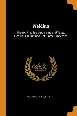 Welding: Theory, Practice, Apparatus and Tests,... 0344344541 Book Cover