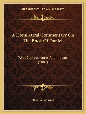 A Homiletical Commentary On The Book Of Daniel:... 1164533517 Book Cover