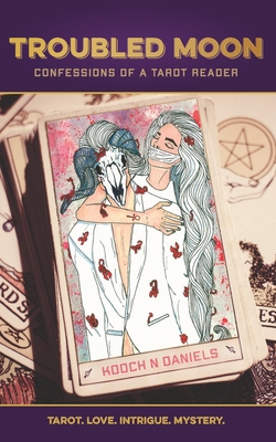 Troubled Moon: Confessions of a Tarot Reader 0578554747 Book Cover