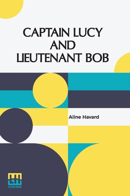 Captain Lucy And Lieutenant Bob 935614396X Book Cover