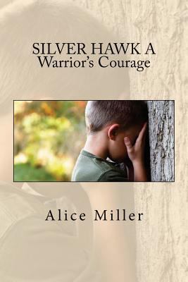 SILVER HAWK A Warrior's Courage 1451518757 Book Cover