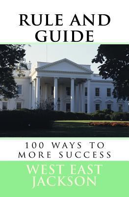 Rule and Guide: 100 ways to more Success 1545193541 Book Cover
