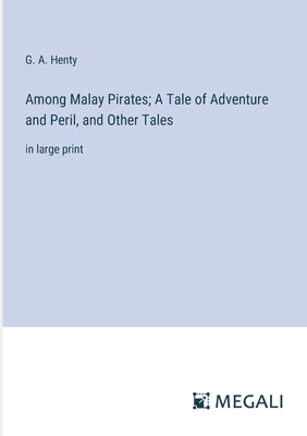 Among Malay Pirates; A Tale of Adventure and Pe... 3387065124 Book Cover