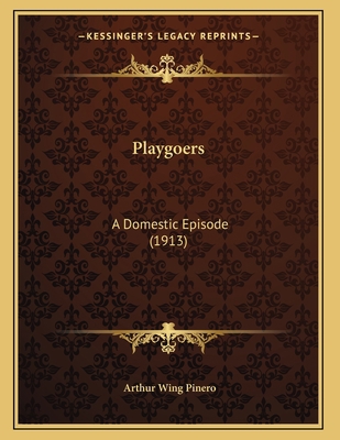 Playgoers: A Domestic Episode (1913) 1164055232 Book Cover