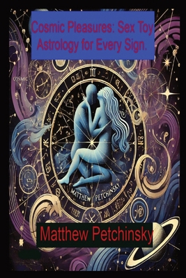 Cosmic Pleasures: Sex Toy Astrology for Every S...            Book Cover