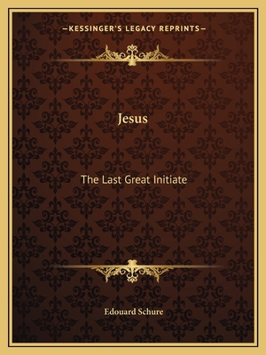 Jesus: The Last Great Initiate 1162563834 Book Cover