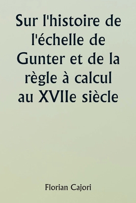 Sur l'histoire de l'échelle de Gunter et de la ... [French] 9359251879 Book Cover
