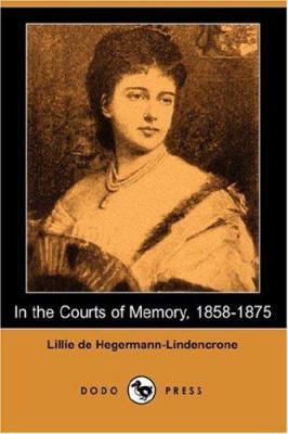 In the Courts of Memory: 1858-1875 (Dodo Press) 1406544477 Book Cover