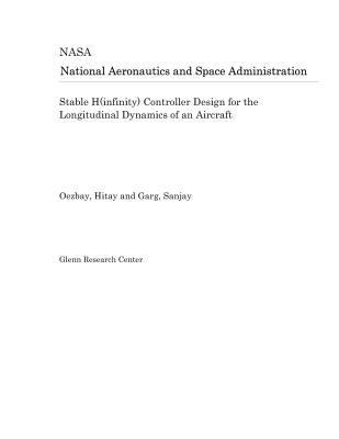 Paperback Stable H(infinity) Controller Design for the Longitudinal Dynamics of an Aircraft Book