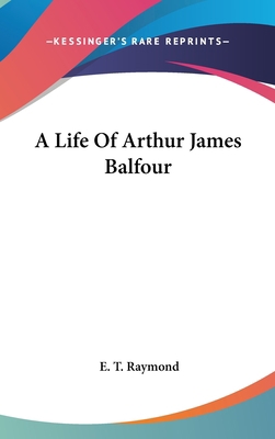 A Life Of Arthur James Balfour 0548335575 Book Cover