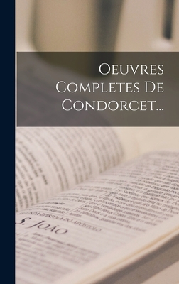 Oeuvres Completes De Condorcet... [French] 1017254397 Book Cover