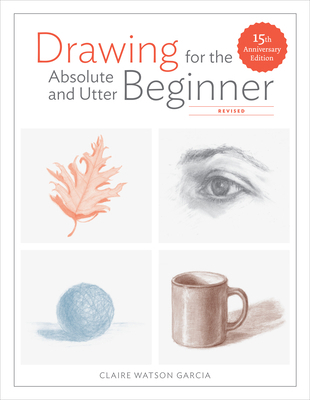 Drawing for the Absolute and Utter Beginner, Re... 0399580514 Book Cover