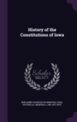 History of the Constitutions of Iowa 1358192049 Book Cover