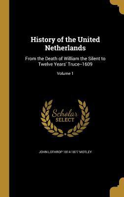 History of the United Netherlands: From the Dea... 1371307245 Book Cover