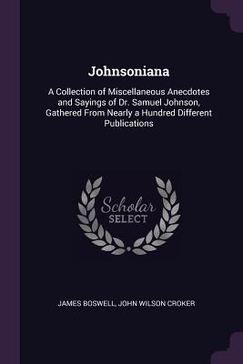 Johnsoniana: A Collection of Miscellaneous Anec... 137746251X Book Cover
