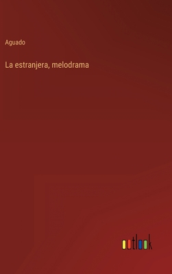 La estranjera, melodrama [Spanish] 3368101196 Book Cover