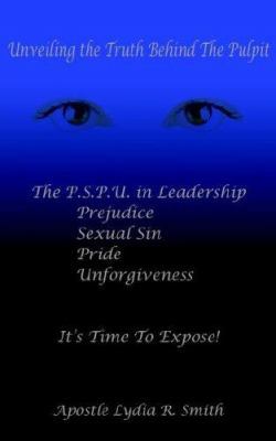 Unveiling the Truth Behind the Pulpit 1420811649 Book Cover