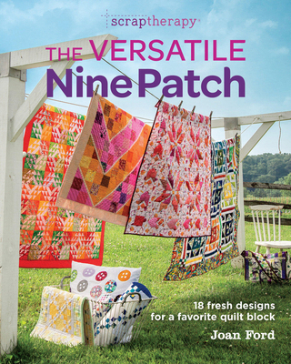 The Versatile Nine Patch: 18 Fresh Designs for ... 1631866753 Book Cover