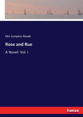 Rose and Rue: A Novel: Vol. I. 3337031994 Book Cover