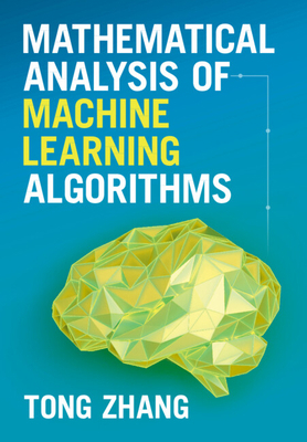 Mathematical Analysis of Machine Learning Algor... 1009098381 Book Cover