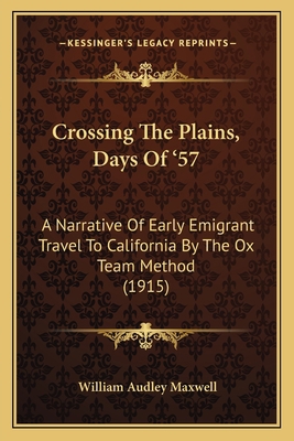 Crossing The Plains, Days Of '57: A Narrative O... 1166452581 Book Cover