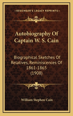 Autobiography of Captain W. S. Cain: Biographic... 1164692240 Book Cover