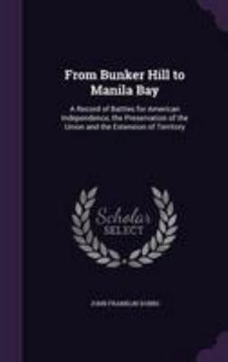 From Bunker Hill to Manila Bay: A Record of Bat... 1340776022 Book Cover