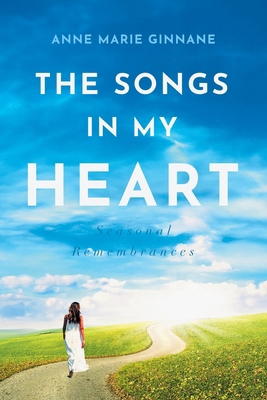 The Songs In My Heart: Seasonal Remembrances B0D195SRJL Book Cover