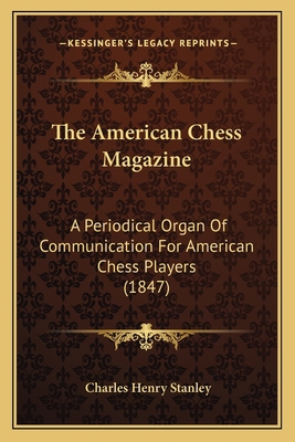 The American Chess Magazine: A Periodical Organ... 116701071X Book Cover