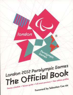 London 2012 Paralympic Games: The Official Book. 1847329225 Book Cover