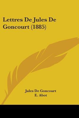Lettres De Jules De Goncourt (1885) 1104261359 Book Cover