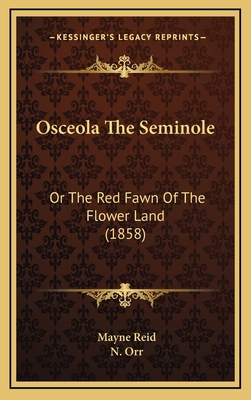 Osceola The Seminole: Or The Red Fawn Of The Fl... 1166258386 Book Cover