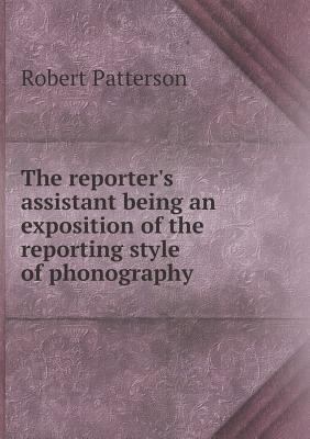 The reporter's assistant being an exposition of... 5518603843 Book Cover