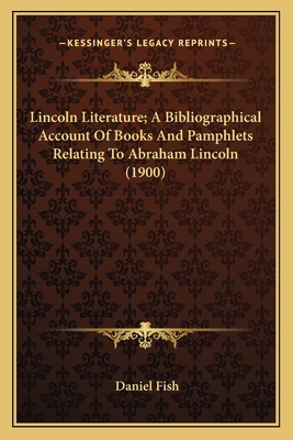 Lincoln Literature; A Bibliographical Account O... 1164158333 Book Cover