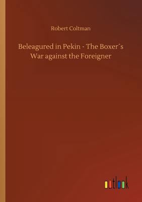 Beleagured in Pekin - The Boxer´s War against t... 3734042925 Book Cover