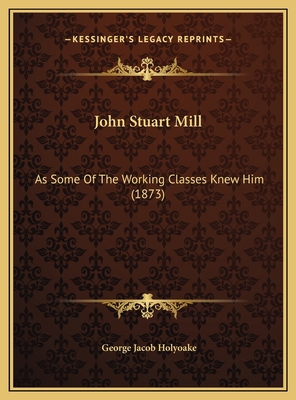 John Stuart Mill: As Some Of The Working Classe... 1169511252 Book Cover