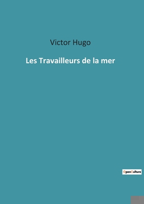 Les Travailleurs de la mer [French] 2385089637 Book Cover