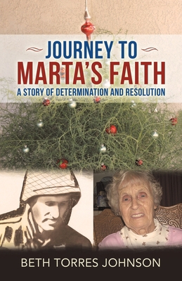 Journey to Marta's Faith: A Story of Determinat... 1664225706 Book Cover