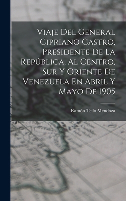 Viaje Del General Cipriano Castro, Presidente D... [Spanish] 1019149329 Book Cover
