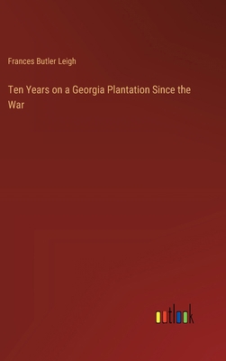 Ten Years on a Georgia Plantation Since the War 3385338131 Book Cover